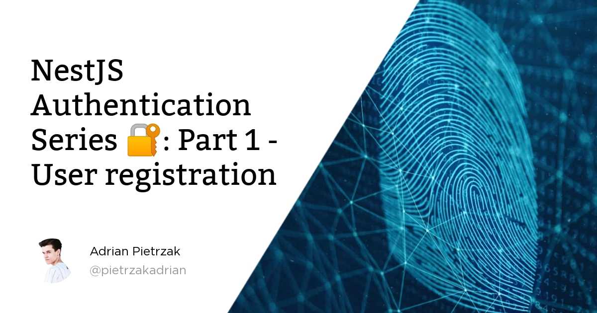 NestJS Authentication Series 🔐: Part 1 - User registration — Adrian  Pietrzak: Software Engineering Blog